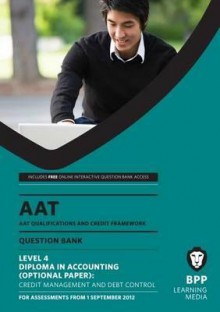 Aat - Credit Management and Control: Question Bank (L4o) - BPP Learning Media