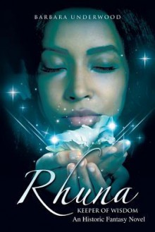 Rhuna, Keeper of Wisdom: An Historic Fantasy Novel - Barbara Underwood
