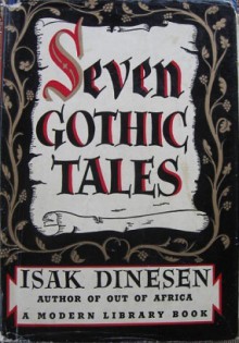 Seven Gothic Tales - Karen Blixen, Dorothy Canfield Fisher