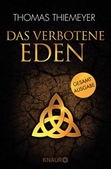 Das verbotene Eden: Gesamtausgabe (KNAUR eRIGINALS) - Thomas Thiemeyer