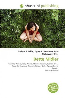 Bette Midler - Agnes F. Vandome, John McBrewster, Sam B Miller II