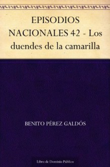 EPISODIOS NACIONALES 42 - Los duendes de la camarilla - Benito Pérez Galdós