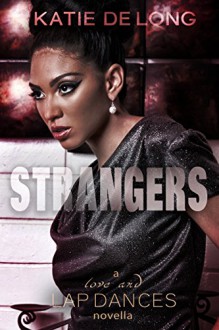 Strangers (Love and Lapdances Book 5) - Katie de Long, Michelle Browne