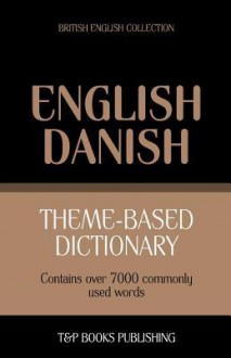 Theme-Based Dictionary British English-Danish - 7000 Words - Andrey Taranov