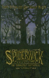 The Spiderwick Chronicles: The Completely Fantastical Edition (The Spiderwick Chronicles, #1-5) - Tony DiTerlizzi