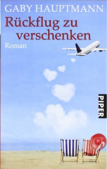 Rückflug zu verschenken - Gaby Hauptmann