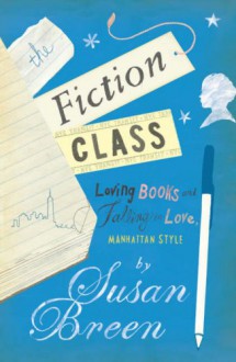 The Fiction Class - Susan Breen