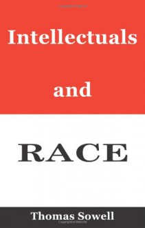 Intellectuals and Race - Thomas Sowell