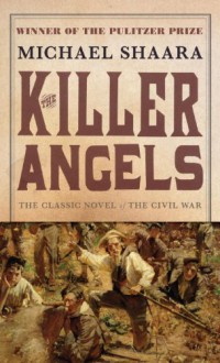 The Killer Angels: The Classic Novel of the Civil War By Michael Shaara - -Ballantine Books-