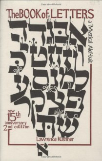 The Book of Letters: A Mystical Hebrew Alphabet (Kushner Series) - Lawrence Kushner