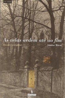 As Velas Ardem Até ao Fim - Sándor Márai, Mária Magdolna Demeter