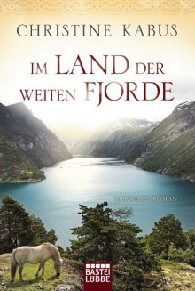 Im Land der weiten Fjorde: Norwegenroman - Christine Kabus