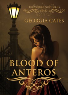 Blood of Anteros (The Vampire Agápe Series, #1) - Georgia Cates