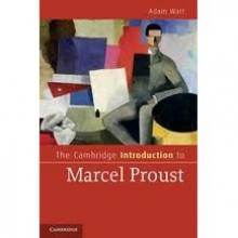 The Cambridge Introduction to Marcel Proust - Adam A. Watt