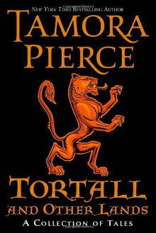 Tortall and Other Lands: A Collection of Tales - Tamora Pierce