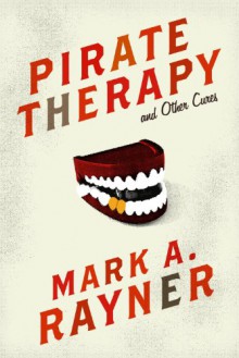 Pirate Therapy and Other Cures - Mark A. Rayner