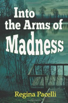 Into the Arms of Madness - Regina Pacelli