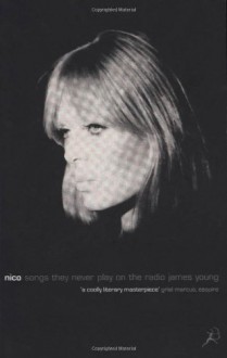 Nico: Songs They Never Play on the Radio - James Young