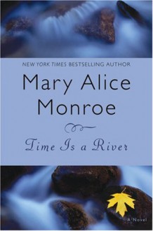 Time Is a River - Mary Alice Monroe