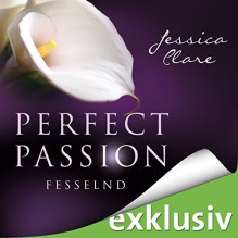 Fesselnd (Perfect Passion 5) - Jessica Clare, Julia Stoepel, Audible GmbH