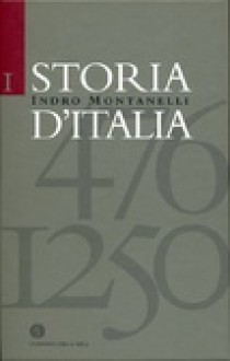 Storia d'Italia Vol. I (476-1250) - Indro Montanelli, Roberto Gervaso