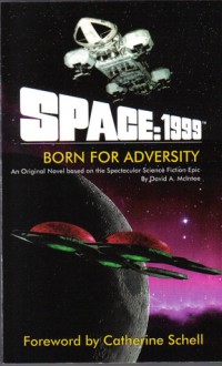 Space: 1999 Born For Adversity - David A. McIntee