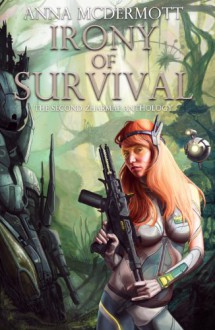 Irony of Survival (Zharmae Anthology Book 3) - Stephen J. Rockwell, Colleen Anderson, Nyla Nox, Frances Pauli, Anna McDermott, James Wymore, Jak Kavan, Brandon Steenbock, Jon Del Arroz, Corbin Maxwell