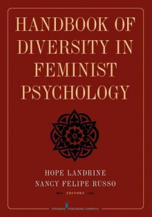 Handbook of Diversity in Feminist Psychology - Hope Landrine, Nancy Felipe Russo