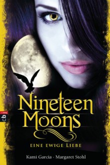 Nineteen Moons: Eine ewige Liebe - Kami Garcia, 'Margaret Stohl'