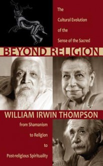 Beyond Religion - William Irwin Thompson