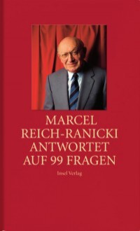 Marcel Reich-Ranicki antwortet auf 99 Fragen - Marcel Reich-Ranicki