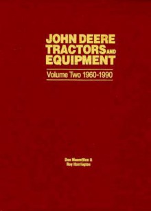 John Deere Tractors and Equipment, Vol 2, 1960-1990 (John Deere Tractors & Equipment, 1960-1990) - Don Macmillan, Roy Harrington