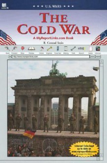 The Cold War: A MyReportLinks.com Book - R. Conrad Stein