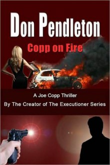 Copp On Fire, A Joe Copp Thriller - Don Pendleton