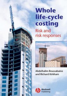 Whole Life-Cycle Costing: Risk and Risk Responses - Abdelhalim Boussabaine