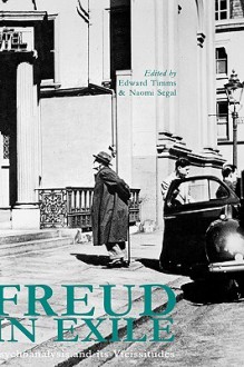 Freud in Exile: Psychoanalysis and Its Vicissitudes - Naomi Segal, Naomi Segal