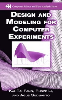 Design and Modeling for Computer Experiments (Chapman & Hall/CRC Computer Science & Data Analysis) - Kai-Tai Fang, Runze Li, Agus Sudjianto