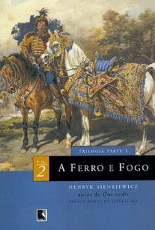 A Ferro e Fogo Vol. 2 (Trilogia, #1) - Henryk Sienkiewicz, Tomasz Barcinski