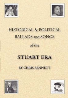 Historical & Political Ballads and Songs of the Stuart Era - Chris Bennett