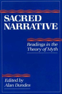 Sacred Narrative: Readings in the Theory of Myth - Alan Dundes