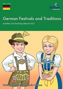 German Festivals and Traditions - Activities and Teaching Ideas for Ks3 - Nicolette Hannam, Michelle Williams