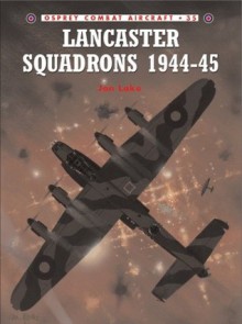 Lancaster Squadrons 1944-45 - Jon Lake