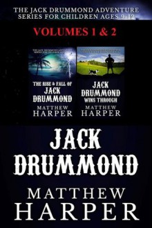 The Jack Drummond Adventure Series for Children Ages 9-12 (Kids Books Bundle (Volumes 1 & 2) Combined) - Matthew Harper