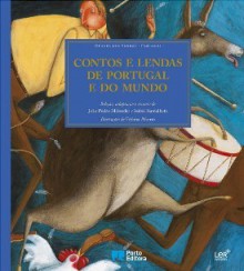 Contos e Lendas de Portugal e do Mundo - João Pedro Mésseder, Isabel Ramalhete, Fátima Afonso