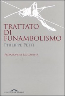 Trattato di funambolismo - Philippe Petit