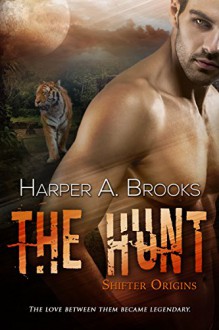 The Hunt (Shifter Origins) - Harper A. Brooks