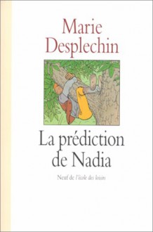 La prediction de nadia - Marie Desplechin