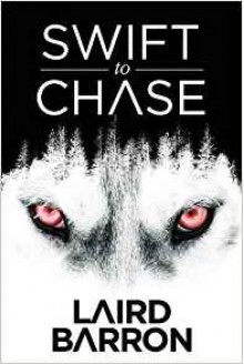 Swift to Chase - Laird Barron, Paul Tremblay