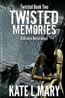 Twisted Memories - Kate L. Mary