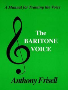 Baritone Voice: Manual for Baritones - Anthony Frisell, Adolph Caso